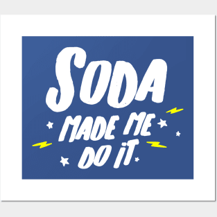 soda made me do it Posters and Art